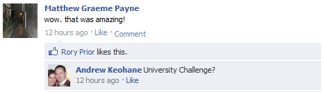 Matt P tells Facebook simply "wow. that was amazing!" Andy K, who couldn't make it to the wedding, replies to ask if Matt was talking about University Challenge!