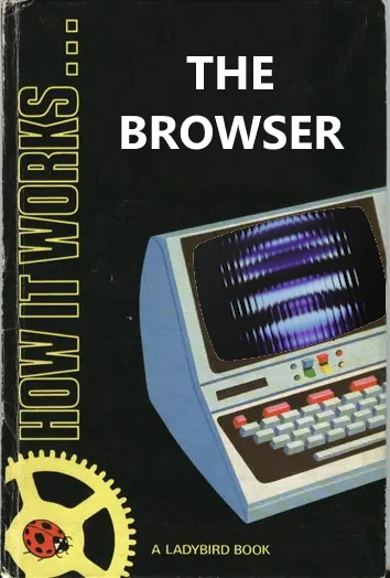 Spoof cover for "The Ladybird Book of The Browser"