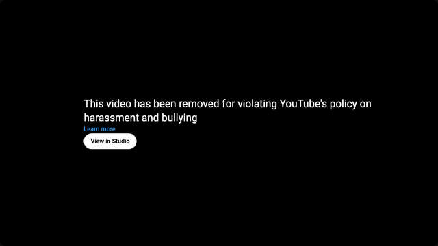 YouTube screenshot with message: this video has been removed for violating YouTube's policy on harassment and bullying.