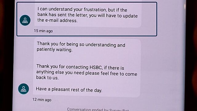 Phone screen showing a live chat interface. The other party says "I can understand your frustration, but if the bank has sent the letter, you will have to update the e-mail address." and then "Thank you for being so understanding and patiently waiting. Thank you for contacting HSBC, if there is anything else you need please feel free to come back to us. Have a pleasant rest of the day.", before ending the conversation.