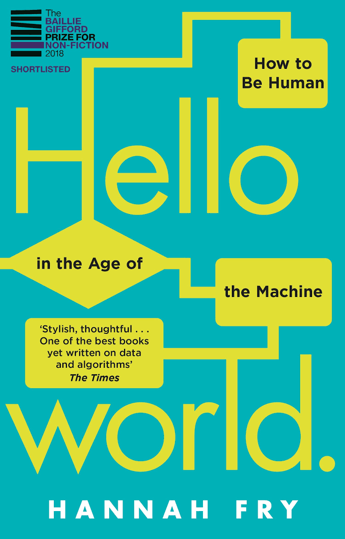 Cover image for Hello World: How to be Human in the Age of the Machine by Hannah Fry. The title and subtitles are interconnected by green lines in the style of a process flowchart.