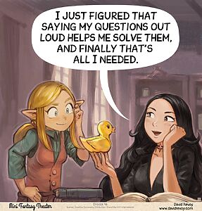 A witch is happy and proud of her invention - a rubber duck. She explains to her friend: I just figured that formulating my questions out loud helps me to solve them, and finally that's all I needed.