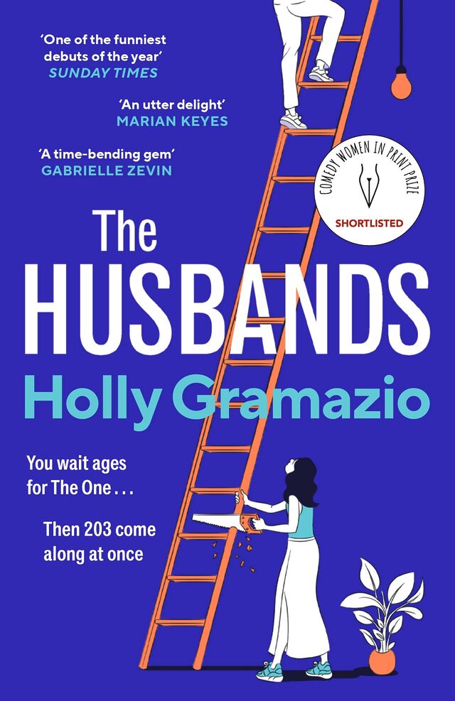 Cover of The Husbands by Holly Gramazio, with tagline 'you wait ages for The One... then 203 come along at once'. Five-colour poster art shows a woman wearing a sleeveless top, long skirt, and trainers using a hand saw to cut through a ladder which stretches up through the title and at the top of which we can just make out the trousered legs of a man, climbing past a pendant light.