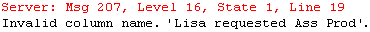 Error message - invalid column name: 'Lisa reqested ass prod.'