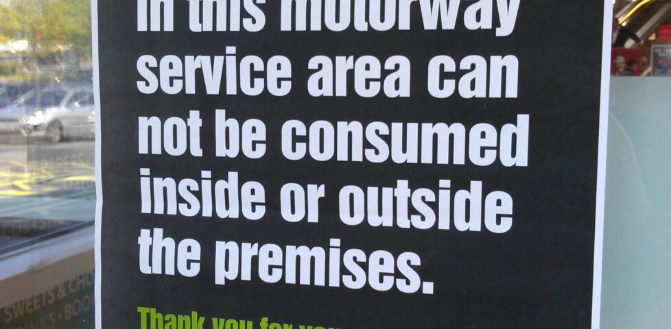 Alcohol purchased in this motorway service area can not be consumed inside or outside the premises.
