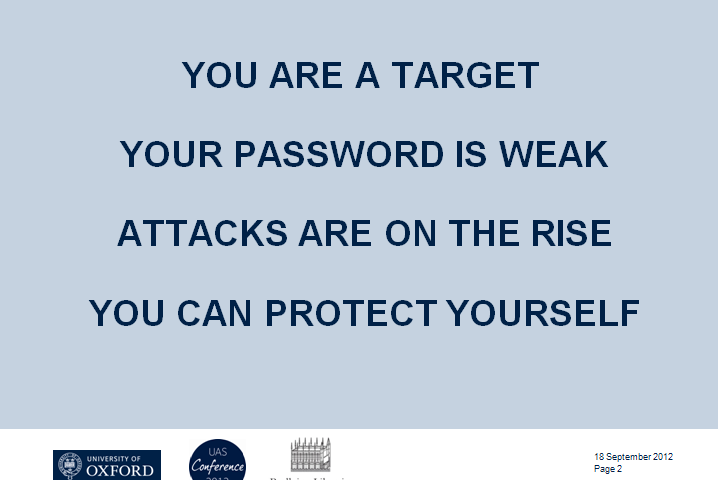 You are a target. Your password is weak. Attacks are on the rise. You can protect yourself.
