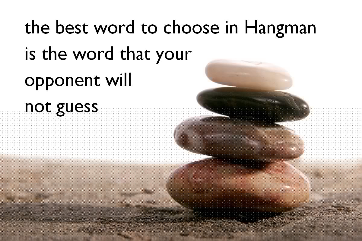 Full image of Pile of stones, and the text "the best word to choose in hangman is the word that your opponent will not guess"