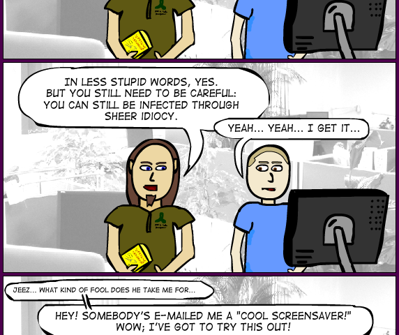 Dan & Alex 72: Alex installs antivirus software. Dan warns him that it won't protect him from idiocy. As soon as Dan's out of sight, Alex starts downloading free screensavers.