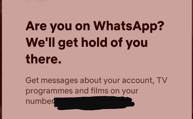 Netflix ask if I'm on WhatsApp for the billionth time.