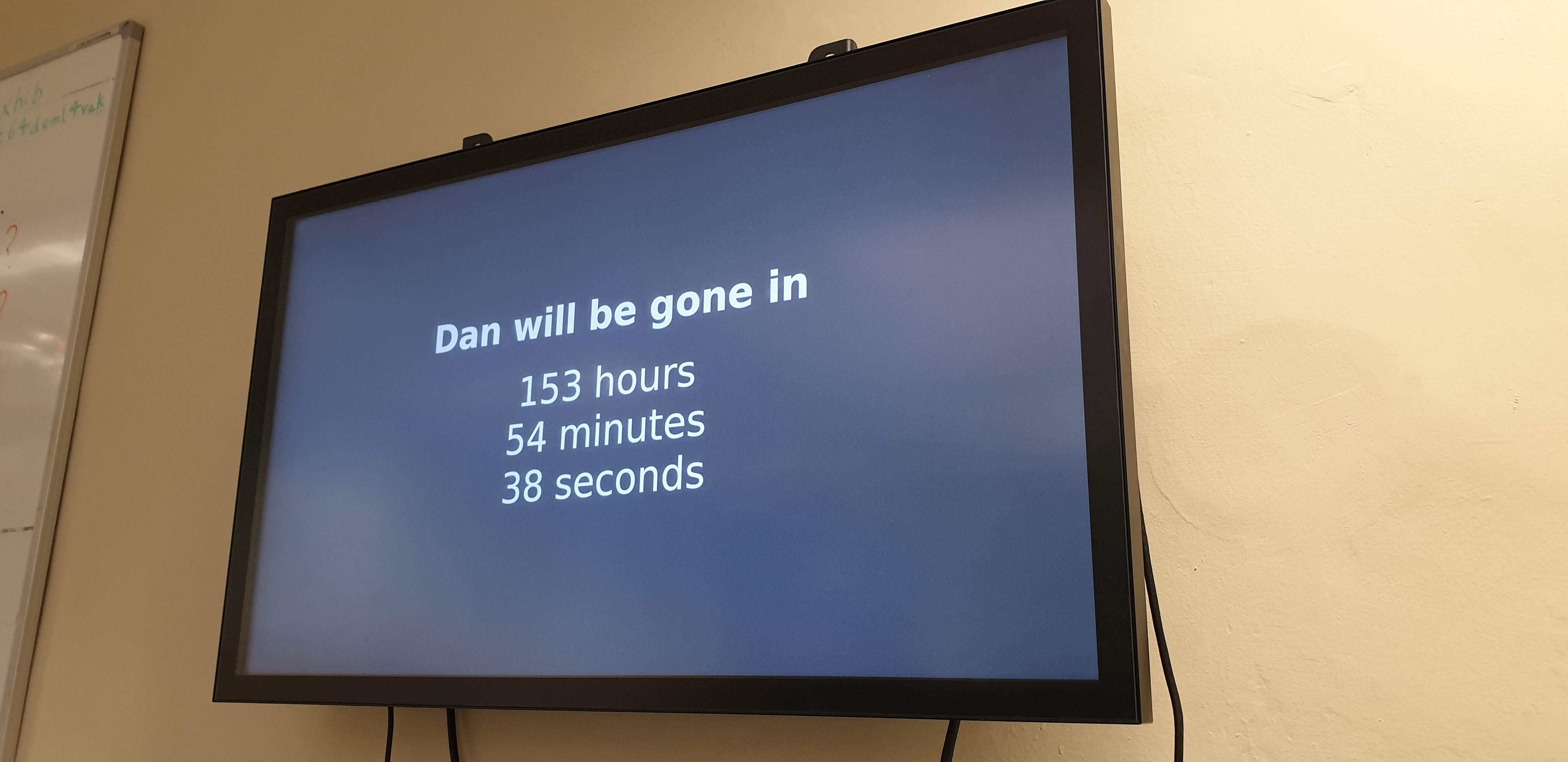 Full image of Screen showing: "Dan will be gone in 153 hours, 54 minutes, 38 seconds."