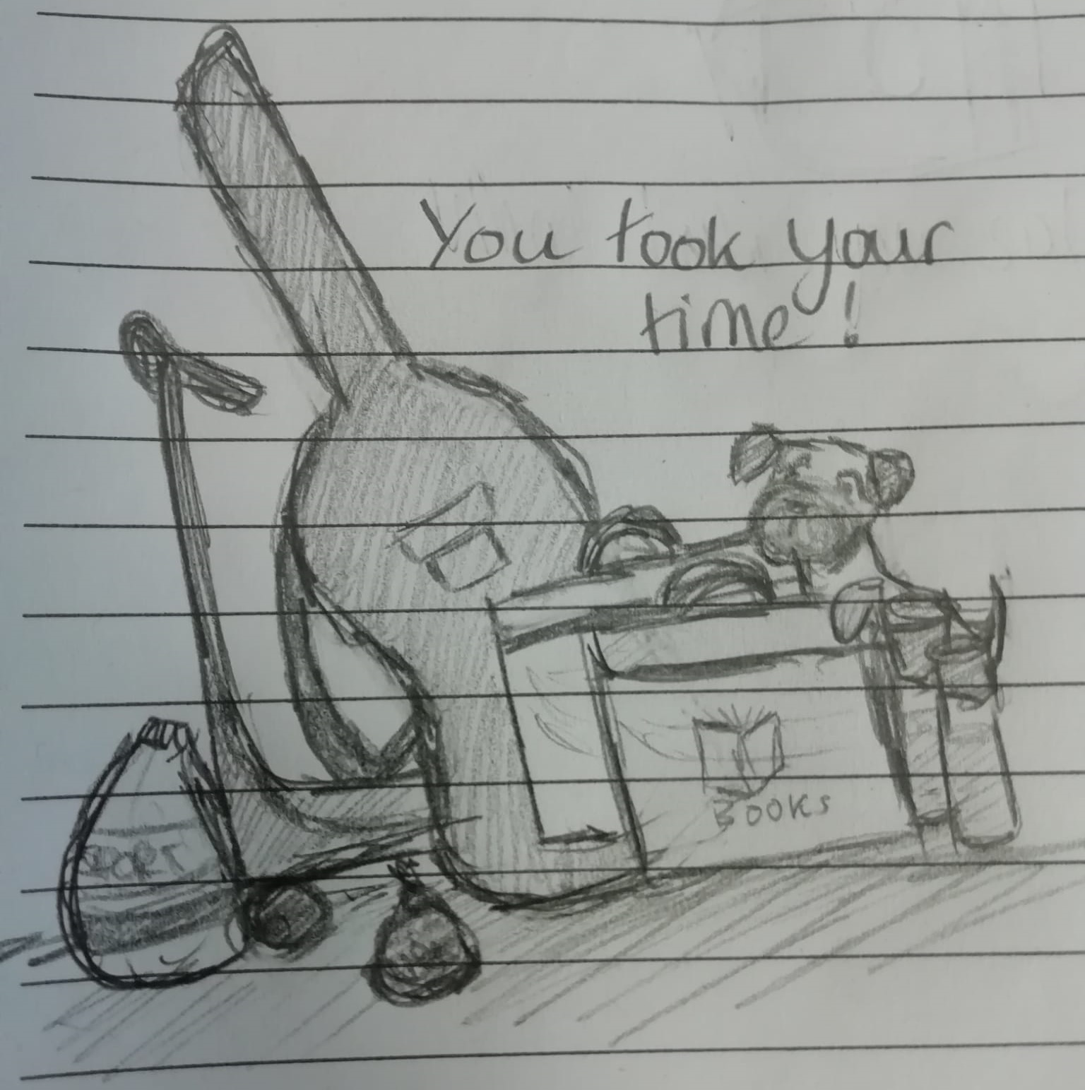 Full image of Pencil sketch, on lined paper, showing a scooter, rucksack, guitar case, two book bags, two water bottles, filled poop bag, and a small dog. Above is handwritten "You took your time!"