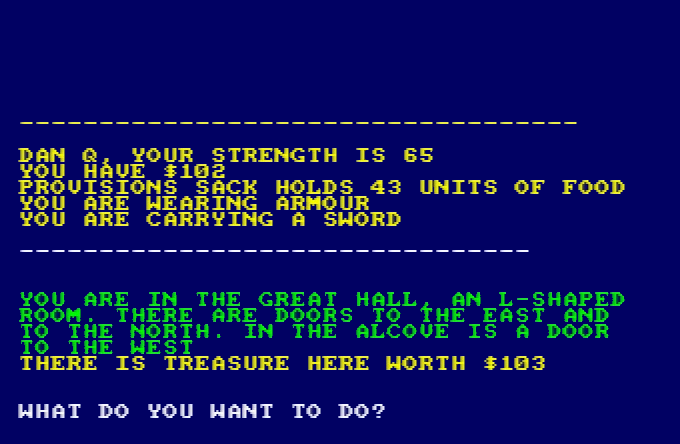 Screenshot showing Dan Q playing text-based adventure game Werewolves and Wanderer. The screen reads: "Dan Q, your strength is 65. You have $102. Provisions sack holds 43 units of food. You are wearing armour. You are carrying a sword. You are in the Great Hall, an L-shaped room. There are doors to the Easy and to the North. In the alcove is a door to the West. There is treasure here worth $103. Whato do you want to do?"