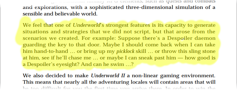 Highlighted part of the Designers Notes, reading: "We feel that one of Underworld’s strongest features is its capacity to generate situations and strategies that we did not script, but that arose from the scenarios we created. For example: Suppose there’s a Despoiler daemon guarding the key to that door. Maybe I should come back when I can take him hand-to-hand … or bring up my picklock skill … or throw this sling stone at him, see if he’ll chase me … or maybe I can sneak past him — how good is a Despoiler’s eyesight? And can he swim …"