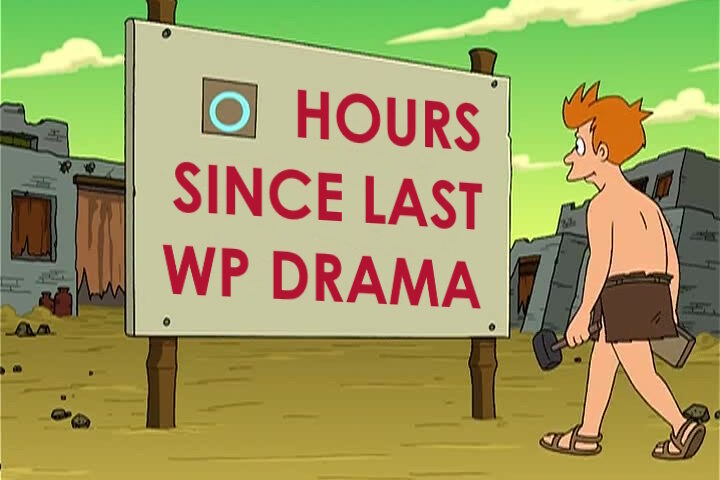 Modified screengrab from Futurama; Fry walks towards a sign that reads "0 Hours Since Last WP Drama"