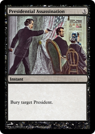 Magic: The Gathering card 'Presidential Assassination', showing the assassination of Abraham Lincoln. Instant, cost 3 mana, effect: bury target President.