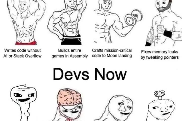 Comic comparing 'Devs Then' to 'Devs Now'. The 'Devs Then' are illustrated as muscular men, with captions 'Writes code without AI or Stack Overflow', 'Builds entire games in Assembly', 'Crafts mission-critical code fo [sic] Moon landing', and 'Fixes memory leaks by tweaking pointers'. The 'Devs Now' are illustrated with badly-drawn, somewhat-stupid-looking faces and captioned 'Googles how to center a div in 2025?', 'ChatGPT please fix my syntax error', 'Cannot exit vim', and 'Fixes one bug, creates three new ones'.