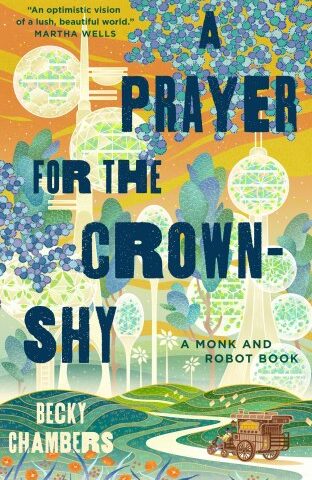 Book cover of A Prayer for the Crown-Shy, by Becky Chambers. A traditional wooden caravan, pulled by a bicycle being ridden by a person in yellow clothes, weaves its way through rolling meadows and forests towards a city of glimmering towers and orbs.