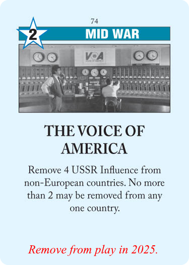 Twilight Struggle card "The Voice of America", which normally allows the US player to reduce USSR influence in non-European countries. The card has been modified with the additional rule "Remove from play in 2025."