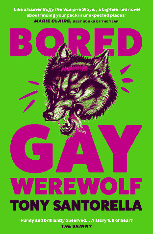 Cover for Bored Gay Werewolf by Tony Santorella. It's bright green with a mixture of pink and black uppercase letters, with a colour sketch of the head of a slavering wolf in the centre.