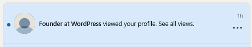 'Anonymised' LinkedIn notification advising that 1 hour ago, 'Founder at WordPress viewed your profile'.