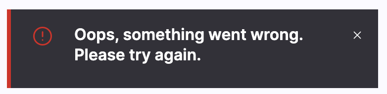 Full image of A popup error message saying "Oops, something went wrong. Please try again."